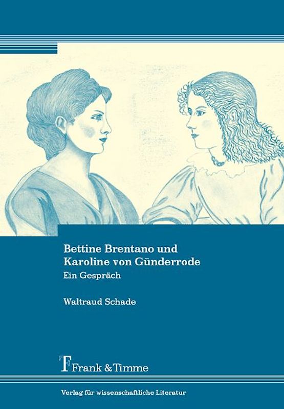 Bettine Brentano und Karoline von Günderrode
