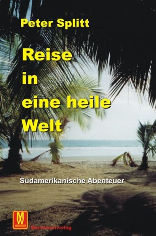 Reise in eine heile Welt. Lateinamerikanische Abenteuer