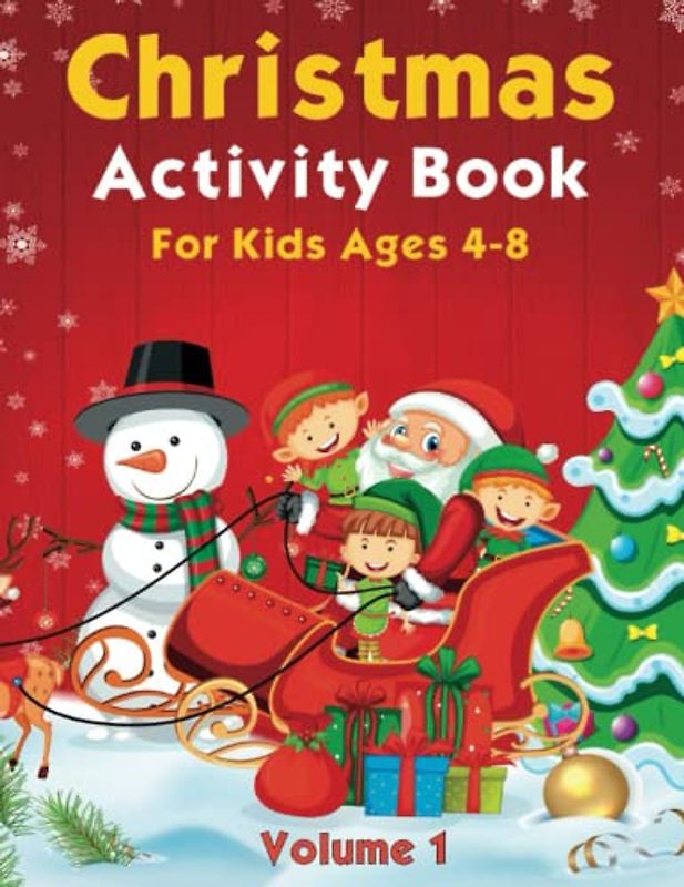 Christmas Activity Book For Kids Ages 4-8 Volume 1: Featuring Coloring, Dot Marker, Dot to Dot, Mazes, Sudoku & More