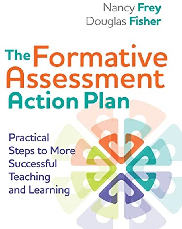 The Formative Assessment Action Plan: Practical Steps to More Successful Teaching and Learning (Professional Development)