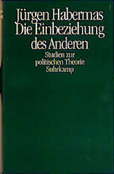 Die Einbeziehung des Anderen. Studien zur politischen Theorie