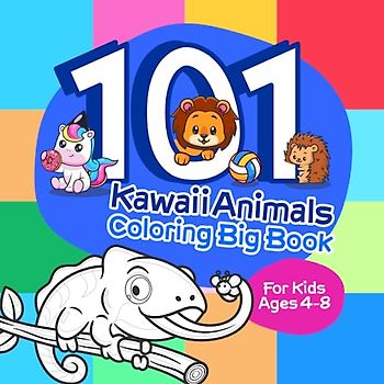 101 Kawaii Animals Coloring Big Book: Over 100+ individual cute animal designs to color (for ages 4-8)