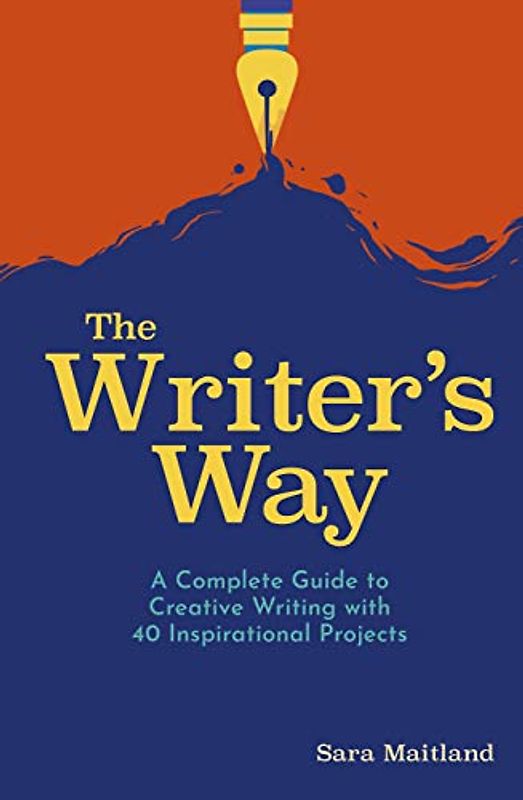 The Writer's Way: A Complete Guide to Creative Writing with 40 Inspirational Projects