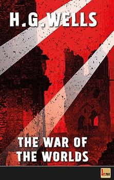 The War of the Worlds. unabridged - first published in 1898