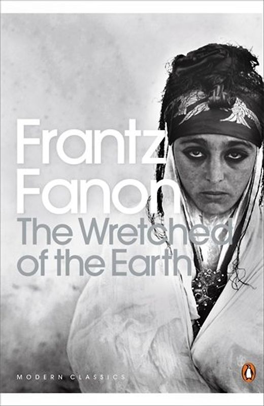 The Wretched of the Earth (Penguin Modern Classics) - Frantz Fanon