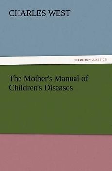 The Mother's Manual of Children's Diseases