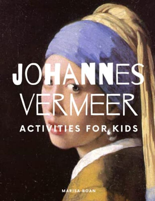 Johannes Vermeer: Activities for Kids (Meet the Artist by Magic Spells for Teachers LLC)