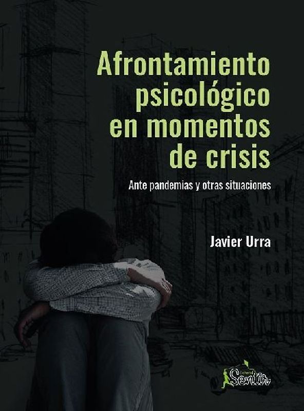 Afrontamiento psicológico en momentos de crisis : ante pandemias y otras situaciones