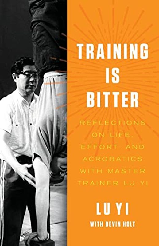 Training is Bitter: Reflections on Life, Effort, and Acrobatics With Master Trainer Lu Yi