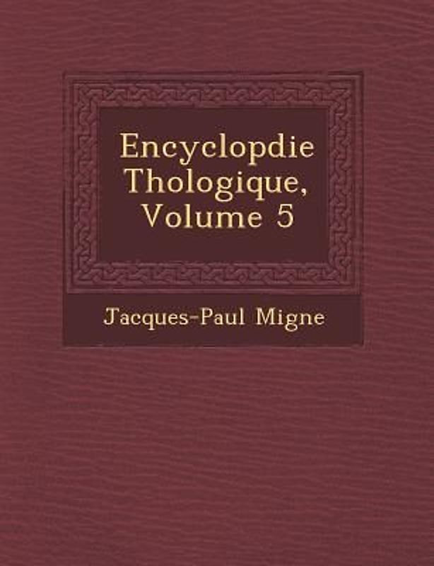 Encyclop�die Th�ologique, Volume 5