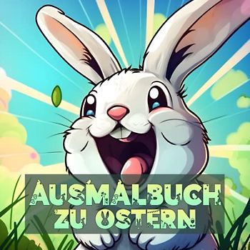 Ausmalbuch zu Ostern: Ein Malheft für Kinder ab 6 mit süßen Osterhasen und all seinen kleinen Helfern