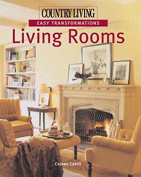 Country Living: Easy Transformations - Living Rooms - Coleen Cahill