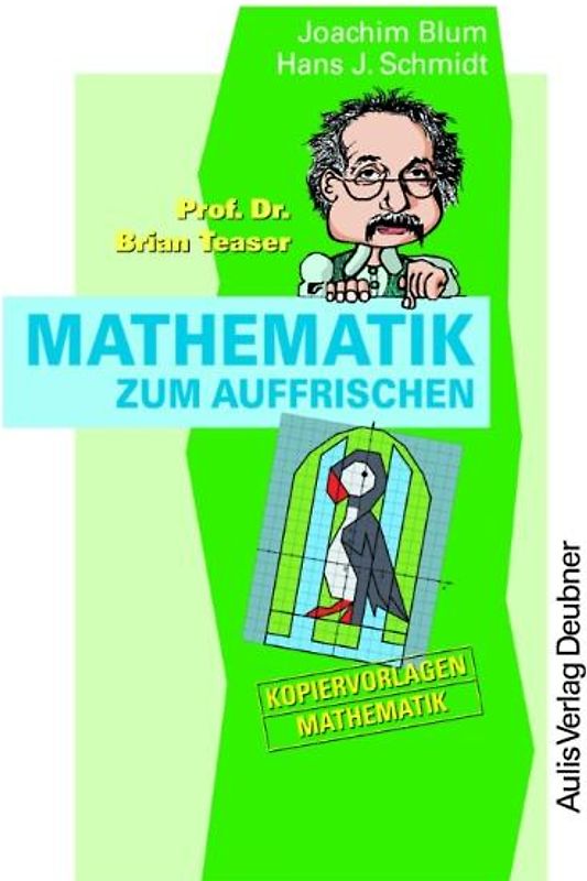 Kopiervorlagen Mathematik / Prof. Dr. Brian Teaser: Mathematik zum Auffrischen