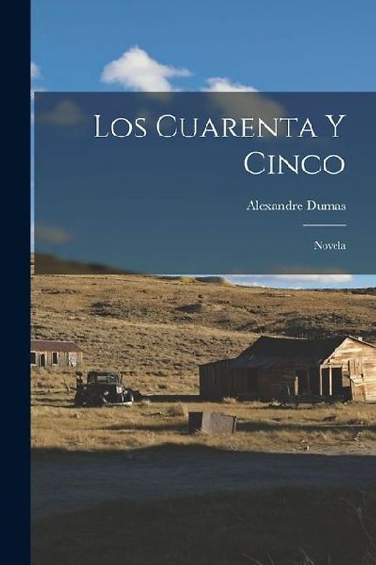 Los Cuarenta Y Cinco: Novela