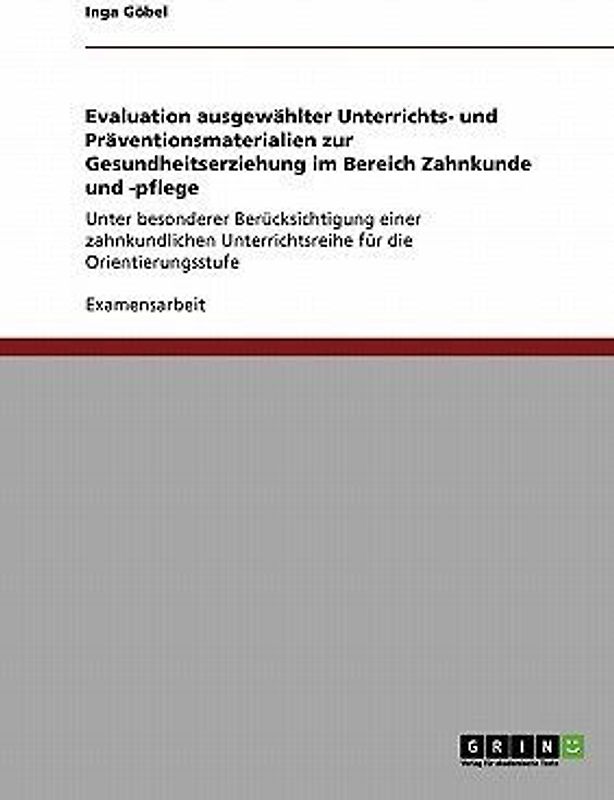 Evaluation ausgewählter Unterrichts- und Präventionsmaterialien zur Gesundheitserziehung im Bereich Zahnkunde und -pflege