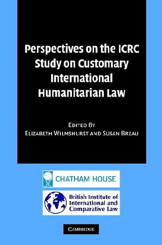 Perspectives on the ICRC Study on Customary International Humanitarian Law
