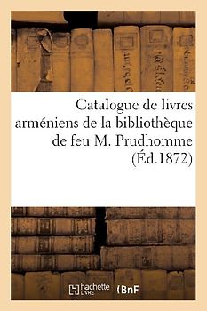 Catalogue de Livres Arméniens de la Bibliothèque de Feu M. Prudhomme