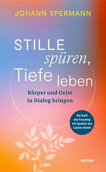 Stille spüren, Tiefe leben