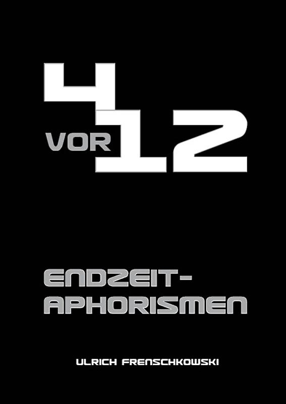 4 vor 12. Endzeitaphorismen