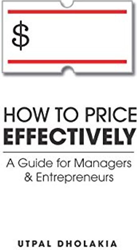 How to Price Effectively: A Guide for Managers and Entrepreneurs