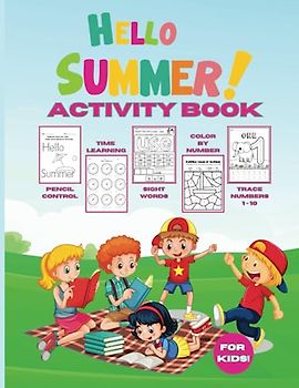 Hello Summer! Pencil Control, Learn Time, Color by Numbers, Sight Words, and Trace Numbers Workbook - A Multi-Skill Activity Book for Kids: Summer Fun ... New Words for an Exciting Summer Adventure!