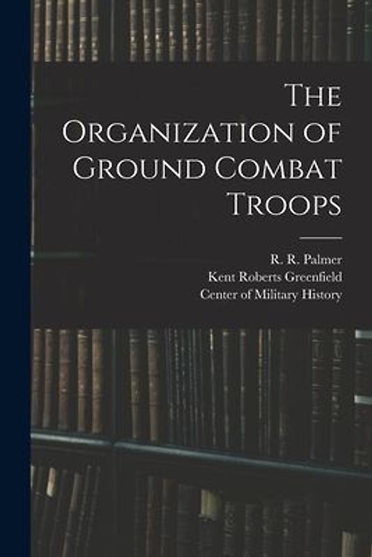 The Organization of Ground Combat Troops