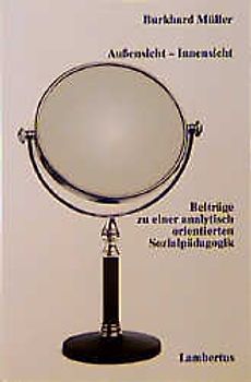 Aussensicht - Innensicht. Beiträge zur einer analytisch orientierten Sozialpädagogik