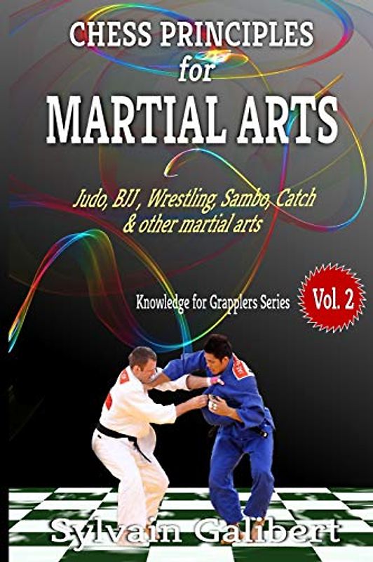 Chess Principles for Martial Arts: Chess Tactics and Strategies for Judo, BJJ, Boxing and other Martial Arts (Knowledge for Grapplers)
