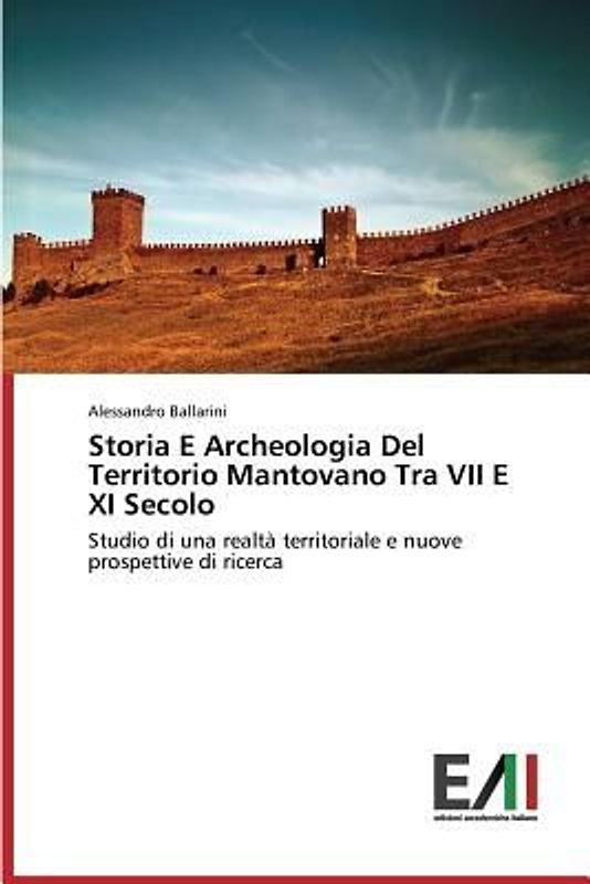 Storia E Archeologia Del Territorio Mantovano Tra VII E XI Secolo