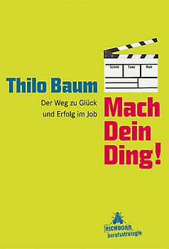 Mach Dein Ding!. Der Weg zu Glück und Erfolg im Job