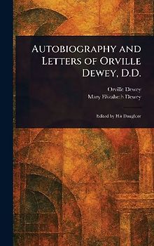 Autobiography and Letters of Orville Dewey, D.D.