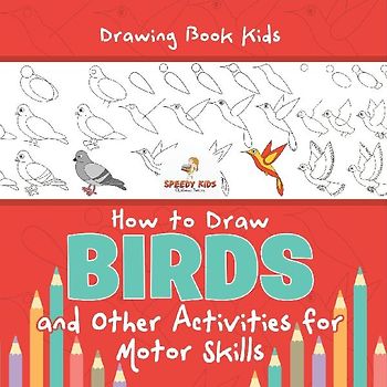 Drawing Book Kids. How to Draw Birds and Other Activities for Motor Skills. Winged Animals Coloring, Drawing and Color by Number