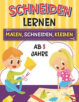 Schneiden Lernen ab 3 Jahre: Das große Bastelbuch für Kinder - Malen, Schneiden, Kleben - Ausschneiden für Kinder ab 3 Jahre mit dem Scherenführerschein