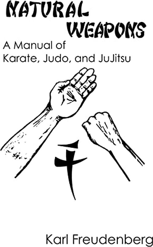 Natural Weapons: A Manual of Karate, Judo and Jujitsu
