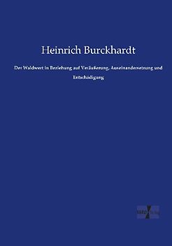 Der Waldwert in Beziehung auf Veräußerung, Auseinandersetzung und Entschädigung