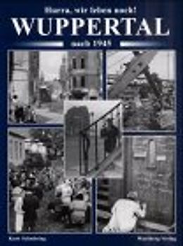Hurra, wir leben noch. Wuppertal nach 1945