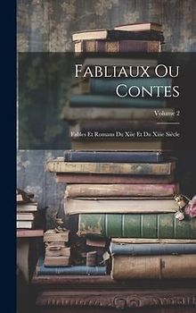 Fabliaux Ou Contes: Fables Et Romans Du Xiie Et Du Xiiie Siècle; Volume 2