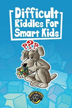 Difficult Riddles for Smart Kids: 400+ Difficult Riddles And Brain Teasers Your Family Will Love (Vol 1) (Books for Smart Kids)