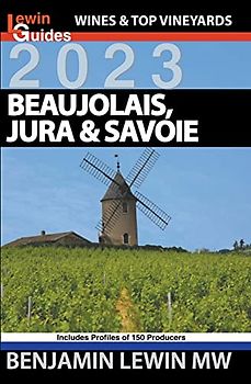 Beaujolais, Jura and Savoie (Guides to Wines and Top Vineyards, Band 7)