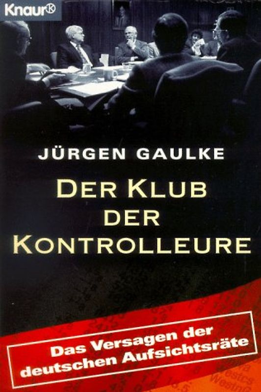 Der Klub der Kontrolleure. Das Versagen der Deutschen Aufsichtsräte