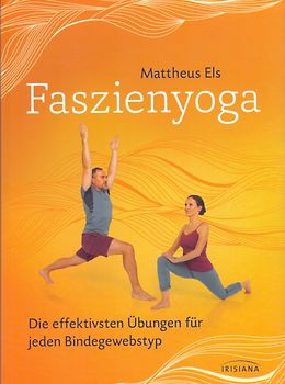 Faszienyoga - Die effektivsten Übungen für jeden Bindegewebstyp