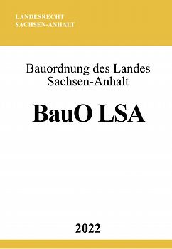 Bauordnung des Landes Sachsen-Anhalt BauO LSA 2022