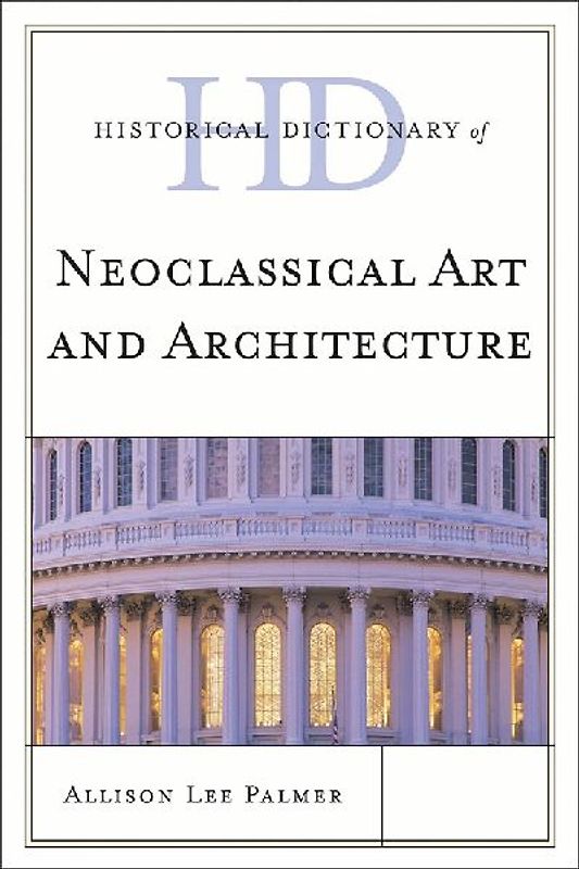 Historical Dictionary of Neoclassical Art and Architecture
