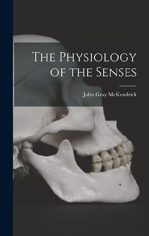 The Physiology of the Senses