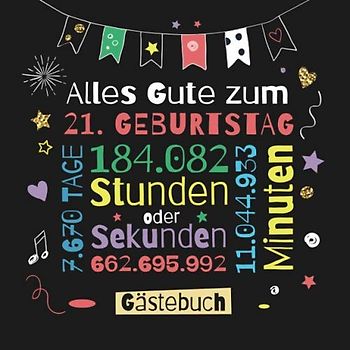 Alles Gute zum 21. Geburtstag - Gästebuch: Dekoration zur Feier vom 21.Geburtstag für Mann oder Frau - 21 Jahre Geschenk & Deko - Buch für Glückwünsche und Fotos der Gäste