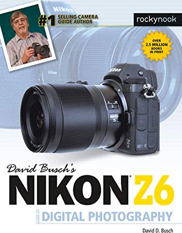 David Busch's Nikon Z6 Guide to Digital Photography