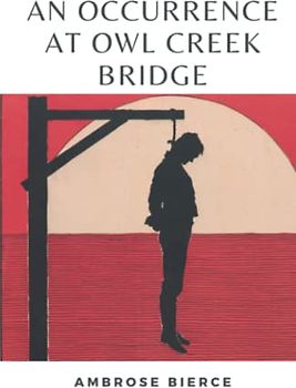 An Occurrence at Owl Creek Bridge: (Annotated)