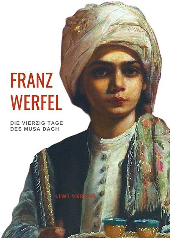 Franz Werfel: Die vierzig Tage des Musa Dagh. Vollständige Neuausgabe.