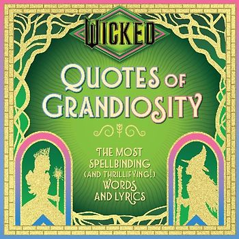 Wicked: Quotes of Grandiosity