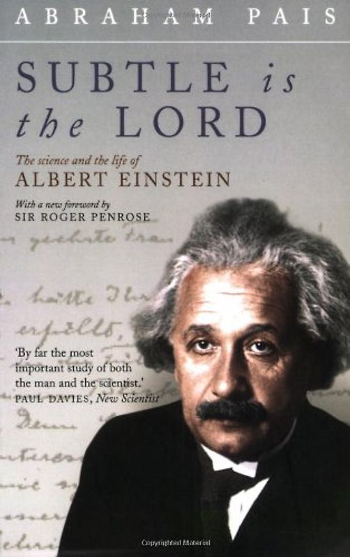 Subtle Is the Lord: The Science and the Life of Albert Einstein